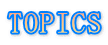 TOPICS 
